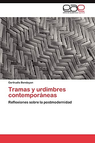 Stock image for Tramas y urdimbres contemporneas: Reflexiones sobre la postmodernidad (Spanish Edition) for sale by Lucky's Textbooks