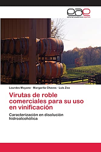 Beispielbild fr Virutas de roble comerciales para su uso en vinificacin: Caracterizacin en disolucin hidroalcohlica (Spanish Edition) zum Verkauf von Lucky's Textbooks