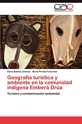 Imagen de archivo de Geografa turstica y ambiente en la comunidad indgena Ember Dra: Turismo y contaminacin ambiental (Spanish Edition) a la venta por Lucky's Textbooks