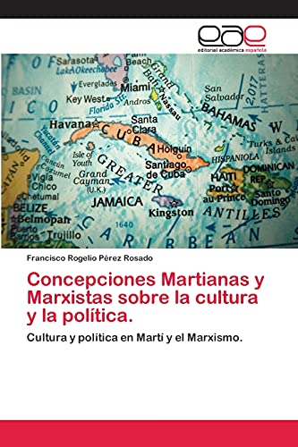 Stock image for Concepciones Martianas y Marxistas sobre la cultura y la politica. for sale by Chiron Media