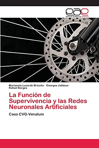 Imagen de archivo de La Funcin de Supervivencia y las Redes Neuronales Artificiales: Caso CVG-Venalum (Spanish Edition) a la venta por Lucky's Textbooks