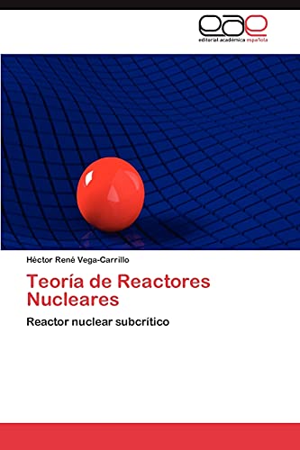 Stock image for Teora de Reactores Nucleares: Reactor nuclear subcrtico (Spanish Edition) for sale by Lucky's Textbooks