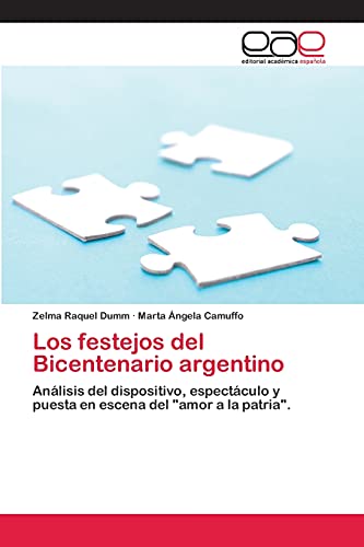 9783659008085: Los festejos del Bicentenario argentino: Anlisis del dispositivo, espectculo y puesta en escena del "amor a la patria".