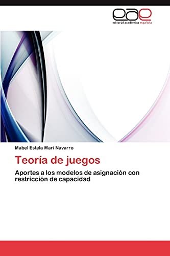 9783659008092: Teora de juegos: Aportes a los modelos de asignacin con restriccin de capacidad