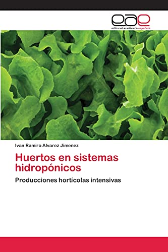 9783659008146: Huertos en sistemas hidropnicos: Producciones hortcolas intensivas (Spanish Edition)