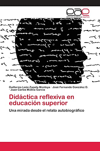Stock image for Didctica reflexiva en educacin superior: Una mirada desde el relato autobiogrfico (Spanish Edition) for sale by Lucky's Textbooks