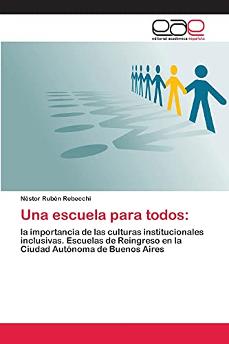 9783659008801: Una escuela para todos:: la importancia de las culturas institucionales inclusivas. Escuelas de Reingreso en la Ciudad Autnoma de Buenos Aires