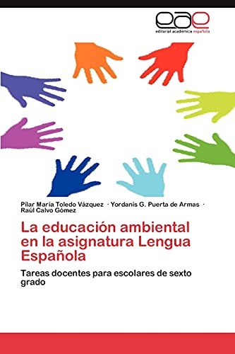 Stock image for La educacin ambiental en la asignatura Lengua Espaola: Tareas docentes para escolares de sexto grado (Spanish Edition) for sale by Lucky's Textbooks