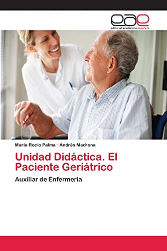 Imagen de archivo de Unidad Didctica. El Paciente Geritrico: Auxiliar de Enfermera (Spanish Edition) a la venta por Lucky's Textbooks