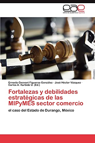 9783659010088: Fortalezas y debilidades estratgicas de las MIPyMES sector comercio: el caso del Estado de Durango, Mxico