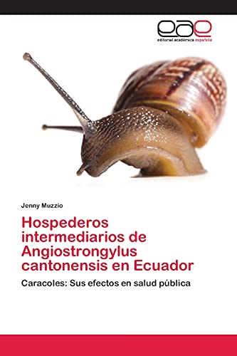 Imagen de archivo de Hospederos intermediarios de Angiostrongylus cantonensis en Ecuador a la venta por Chiron Media