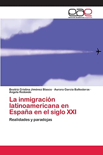 9783659010439: La inmigracin latinoamericana en Espaa en el siglo XXI: Realidades y paradojas