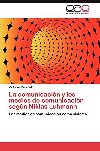 Stock image for La comunicaci?n y los medios de comunicaci?n seg?n Niklas Luhmann: Los medios de comunicaci?n como sistema (Spanish Edition) for sale by SecondSale