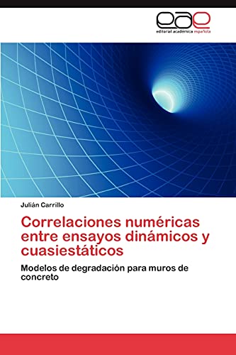 Stock image for Correlaciones numricas entre ensayos dinmicos y cuasiestticos: Modelos de degradacin para muros de concreto (Spanish Edition) for sale by Lucky's Textbooks