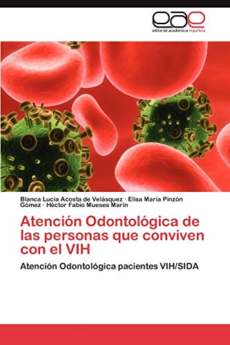 Beispielbild fr Atencin Odontolgica de las personas que conviven con el VIH: Atencin Odontolgica pacientes VIH/SIDA (Spanish Edition) zum Verkauf von Lucky's Textbooks
