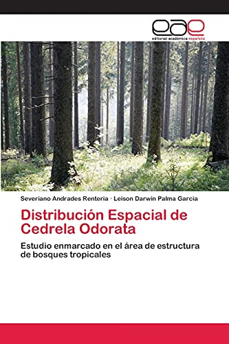 Imagen de archivo de Distribucin Espacial de Cedrela Odorata: Estudio enmarcado en el rea de estructura de bosques tropicales (Spanish Edition) a la venta por Lucky's Textbooks