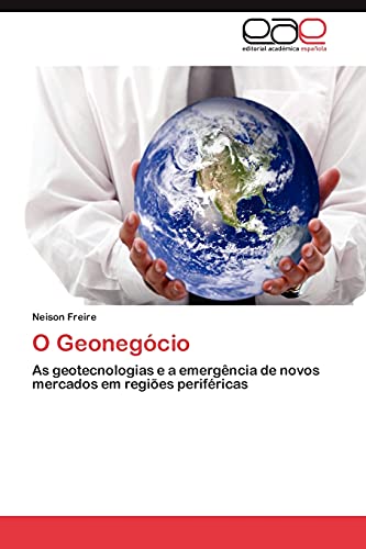 Stock image for O Geonegcio: As geotecnologias e a emergncia de novos mercados em regies perifricas (Portuguese Edition) for sale by Lucky's Textbooks