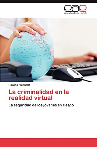 9783659011368: La Criminalidad En La Realidad Virtual: La seguridad de los jvenes en riesgo