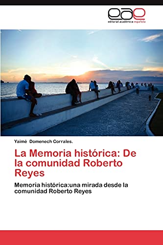 Imagen de archivo de La Memoria Historica: de La Comunidad Roberto Reyes a la venta por Chiron Media