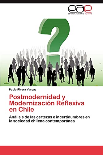 9783659012280: Postmodernidad y Modernizacin Reflexiva en Chile: Anlisis de las certezas e incertidumbres en la sociedad chilena contempornea