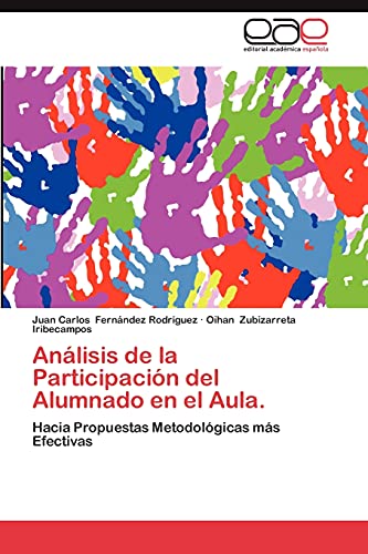 Beispielbild fr Anlisis de la Participacin del Alumnado en el Aula.: Hacia Propuestas Metodolgicas ms Efectivas (Spanish Edition) zum Verkauf von Lucky's Textbooks