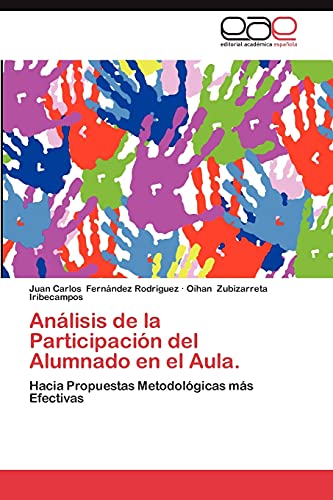 Stock image for Anlisis de la Participacin del Alumnado en el Aula.: Hacia Propuestas Metodolgicas ms Efectivas (Spanish Edition) for sale by Lucky's Textbooks