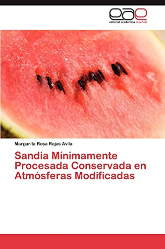 Imagen de archivo de Sandia Mnimamente Procesada Conservada en Atmsferas Modificadas (Spanish Edition) a la venta por Lucky's Textbooks