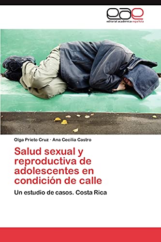 9783659013218: Salud Sexual y Reproductiva de Adolescentes En Condicion de Calle: Un estudio de casos. Costa Rica