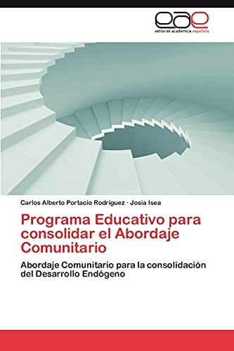 9783659013416: Programa Educativo para consolidar el Abordaje Comunitario: Abordaje Comunitario para la consolidacin del Desarrollo Endgeno
