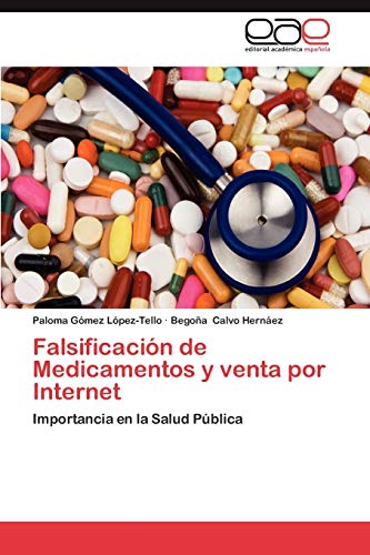 Stock image for Falsificacin de Medicamentos y venta por Internet: Importancia en la Salud Pblica (Spanish Edition) for sale by Lucky's Textbooks