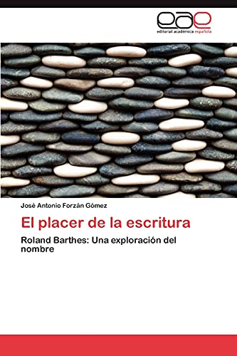 Imagen de archivo de El placer de la escritura: Roland Barthes: Una exploracin del nombre (Spanish Edition) a la venta por Books Unplugged