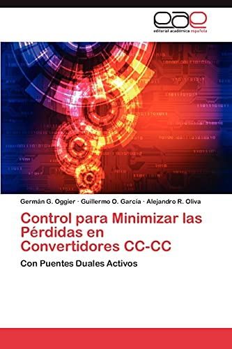 Imagen de archivo de Control para Minimizar las Prdidas en Convertidores CC-CC: Con Puentes Duales Activos (Spanish Edition) a la venta por Lucky's Textbooks