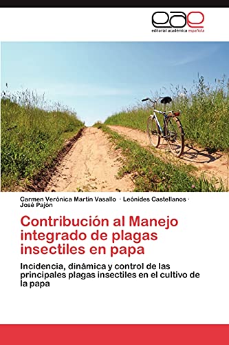 9783659013775: Contribucin al Manejo integrado de plagas insectiles en papa: Incidencia, dinmica y control de las principales plagas insectiles en el cultivo de la papa (Spanish Edition)