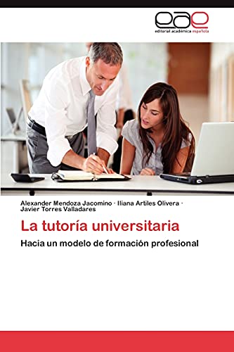 Imagen de archivo de La tutora universitaria: Hacia un modelo de formacin profesional (Spanish Edition) a la venta por Lucky's Textbooks