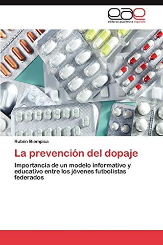 9783659014161: La prevencin del dopaje: Importancia de un modelo informativo y educativo entre los jvenes futbolistas federados (Spanish Edition)