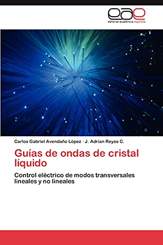 Imagen de archivo de Guas de ondas de cristal lquido: Control elctrico de modos transversales lineales y no lineales (Spanish Edition) a la venta por Lucky's Textbooks