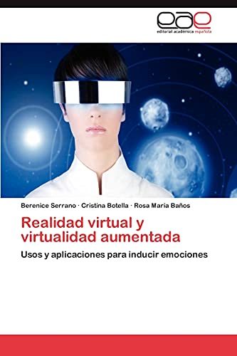 Imagen de archivo de Realidad virtual y virtualidad aumentada: Usos y aplicaciones para inducir emociones (Spanish Edition) a la venta por Lucky's Textbooks