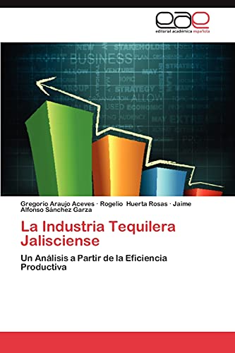 La Industria Tequilera Jalisciense - Araujo Aceves, Gregorio