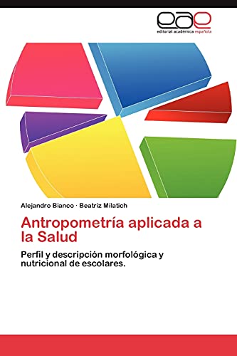 Stock image for Antropometr�a aplicada a la Salud: Perfil y descripci�n morfol�gica y nutricional de escolares. (Spanish Edition) for sale by Phatpocket Limited