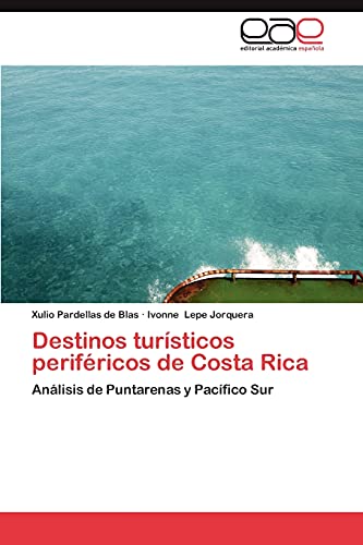 Imagen de archivo de Destinos tursticos perifricos de Costa Rica: Anlisis de Puntarenas y Pacfico Sur (Spanish Edition) a la venta por Lucky's Textbooks