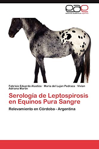 9783659016059: Serologia de Leptospirosis En Equinos Pura Sangre: Relevamiento en Crdoba - Argentina