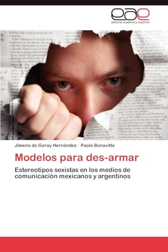 9783659016462: Modelos para des-armar: Estereotipos sexistas en los medios de comunicacin mexicanos y argentinos (Spanish Edition)