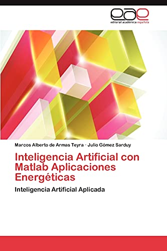 Imagen de archivo de Inteligencia Artificial con Matlab Aplicaciones Energ�ticas: Inteligencia Artificial Aplicada (Spanish Edition) a la venta por Phatpocket Limited