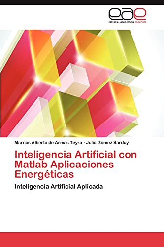 Stock image for Inteligencia Artificial con Matlab Aplicaciones Energ�ticas: Inteligencia Artificial Aplicada (Spanish Edition) for sale by Phatpocket Limited
