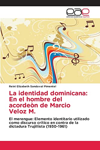 Imagen de archivo de La identidad dominicana: En el hombre del acorden de Marcio Veloz M.: El merengue: Elemento identitario utilizado como discurso crtico en contra de . Trujillista (1930-1961) (Spanish Edition) a la venta por Lucky's Textbooks