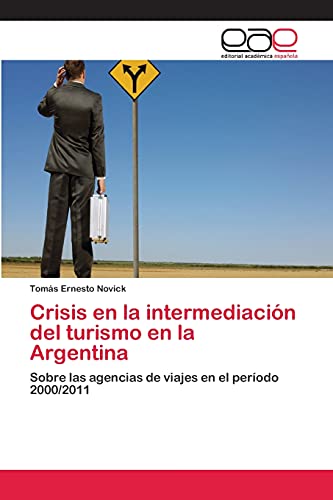 Imagen de archivo de Crisis en la intermediacion del turismo en la Argentina a la venta por Chiron Media