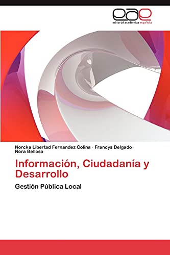 Beispielbild fr Informacin, Ciudadana y Desarrollo: Gestin Pblica Local (Spanish Edition) zum Verkauf von Lucky's Textbooks