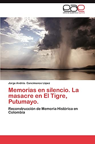 Imagen de archivo de Memorias en silencio. La masacre en El Tigre, Putumayo.: Reconstruccin de Memoria Histrica en Colombia (Spanish Edition) a la venta por Lucky's Textbooks