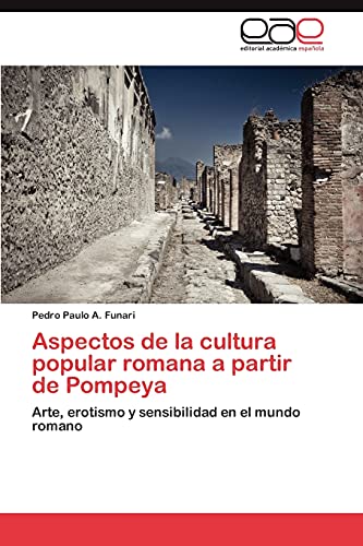 9783659017612: Aspectos de la cultura popular romana a partir de Pompeya: Arte, erotismo y sensibilidad en el mundo romano