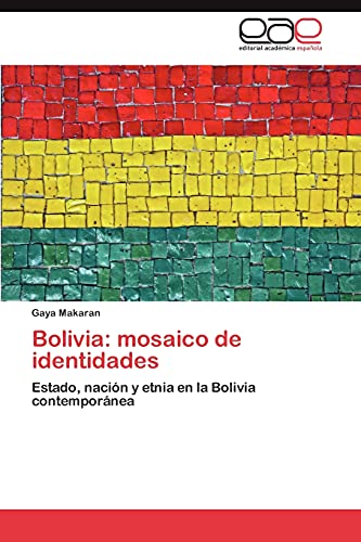 9783659018046: Bolivia: mosaico de identidades: Estado, nacin y etnia en la Bolivia contempornea (Spanish Edition)